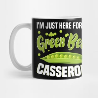 Thanksgiving Food, I'm Just Here For The Green Bean Casserole Mug
